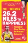 26.2 Miles to Happiness : A Comedian's Tale of Running, Red Wine and Redemption - Book
