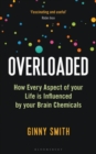 Overloaded : How Every Aspect of Your Life is Influenced by Your Brain Chemicals - Book