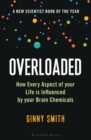 Overloaded : How Every Aspect of Your Life is Influenced by Your Brain Chemicals - eBook