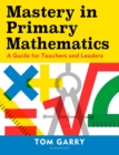 Mastery in Primary Mathematics : A Guide for Teachers and Leaders - Book