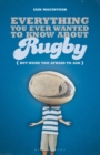 Everything You Ever Wanted to Know About Rugby But Were too Afraid to Ask - Book