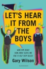 Let's Hear It from the Boys : What boys really think about school and how to help them succeed - Book
