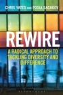 Rewire : A Radical Approach to Tackling Diversity and Difference - Book