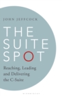 The Suite Spot : Reaching, Leading and Delivering the C-Suite - Book