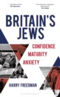 Britain's Jews : Confidence, Maturity, Anxiety - Book