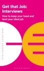 Get That Job: Interviews : How to Keep Your Head and Land Your Ideal Job - eBook