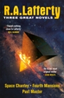 R. A. Lafferty: Three Great Novels : Space Chantey, Fourth Mansions, Past Master - Book