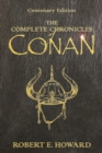 The Complete Chronicles Of Conan : Centenary Edition - eBook