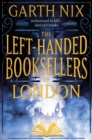 The Left-Handed Booksellers of London : A magical adventure through London bookshops from international bestseller Garth Nix - Book