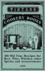101 Old Time Receipts for Beer, Wine, Whiskey, other Spirits and Accoutrements - eBook