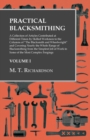 Practical Blacksmithing - A Collection of Articles Contributed at Different Times by Skilled Workmen to the Columns of "The Blacksmith and Wheelwright" : Covering Nearly the Whole Range of Blacksmithi - eBook