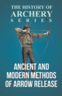 Ancient and Modern Methods of Arrow Release (History of Archery Series) - eBook