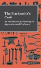 The Blacksmith's Craft - An Introduction To Smithing For Apprentices And Craftsmen - eBook