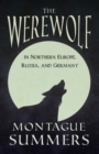 The Werewolf In Northern Europe, Russia, and Germany (Fantasy and Horror Classics) - eBook