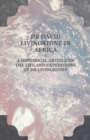Dr David Livingstone in Africa - A Historical Article on the Life and Expeditions of Dr Livingstone - eBook