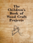 The Children's Book of Wood Craft Projects - eBook