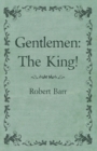 Gentlemen: The King! - eBook