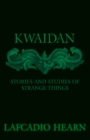 Kwaidan - Stories and Studies of Strange Things - eBook