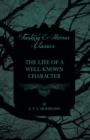The Life of a Well-Known Character (Fantasy and Horror Classics) - eBook