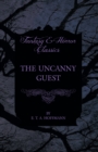 The Uncanny Guest (Fantasy and Horror Classics) - eBook