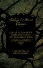 Edgar Allan Poe's Detective Stories and Murderous Tales -  A Collection of Short Stories (Fantasy and Horror Classics) - eBook