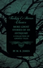 More Ghost Stories of an Antiquary - A Collection of Ghostly Tales (Fantasy and Horror Classics) - eBook
