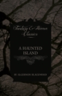 A Haunted Island (Fantasy and Horror Classics) - eBook