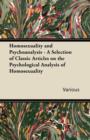 Homosexuality and Psychoanalysis - A Selection of Classic Articles on the Psychological Analysis of Homosexuality - eBook