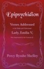 Epipsychidion: Verses Addressed to the Noble and Unfortunate Lady, Emilia V, Now Imprisoned in the Convent ofa€" - eBook