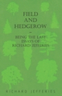 Field and Hedgerow - Being the Last Essays of Richard Jefferies - eBook