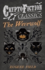 The Werewolf (Cryptofiction Classics - Weird Tales of Strange Creatures) - eBook