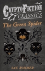 The Green Spider (Cryptofiction Classics - Weird Tales of Strange Creatures) - eBook