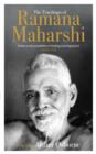 The Teachings of Ramana Maharshi (The Classic Collection) - eBook