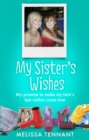 My Sister's Wishes : My Promise to Make my Twin s Last Wishes Come True - eBook