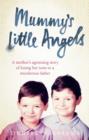 Mummy s Little Angels : A mother s agonising story of losing her sons to a murderous father - eBook