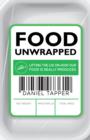 Food Unwrapped : Lifting the Lid on How Our Food Is Really Produced - eBook