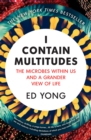I Contain Multitudes : The Microbes Within Us and a Grander View of Life - eBook