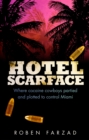 Hotel Scarface : Where Cocaine Cowboys Partied and Plotted to Control Miami - eBook