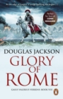 Glory of Rome : (Gaius Valerius Verrens 8): Roman Britain is brought to life in this action-packed historical adventure - eBook