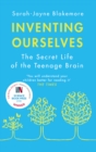 Inventing Ourselves : The Secret Life of the Teenage Brain - eBook