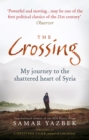 The Crossing : My journey to the shattered heart of Syria - eBook