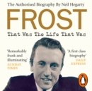 Frost: That Was The Life That Was : The Authorised Biography - eAudiobook