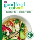 Good Food: Eat Well Soups and Broths - eBook