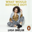What Would Beyonce Do?! - eAudiobook