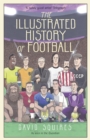 The Illustrated History of Football : the highs and lows of football, brought to life in comic form - eBook