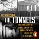 The Tunnels : The Untold Story of the Escapes Under the Berlin Wall - eAudiobook