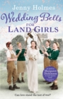Wedding Bells for Land Girls : A heartwarming WW1 story, perfect for fans of historical romance books (The Land Girls Book 2) - eBook