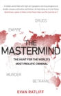 The Mastermind : The hunt for the World's most prolific criminal - eBook