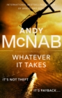 Whatever It Takes : The thrilling new novel from bestseller Andy McNab - eBook