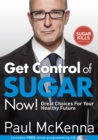 Get Control of Sugar Now! : master the art of controlling cravings with multi-million-copy bestselling author Paul McKenna s sure-fire system - eBook